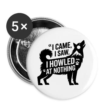 I Came I Saw I Howled Funny Dog  - Buttons large 2.2''/56 mm (5-pack) - white - Front