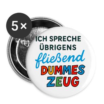 Dummes Zeug – Lustiges Spruchdesign - Buttons groß 56 mm (5er Pack) - Weiß - Vorne
