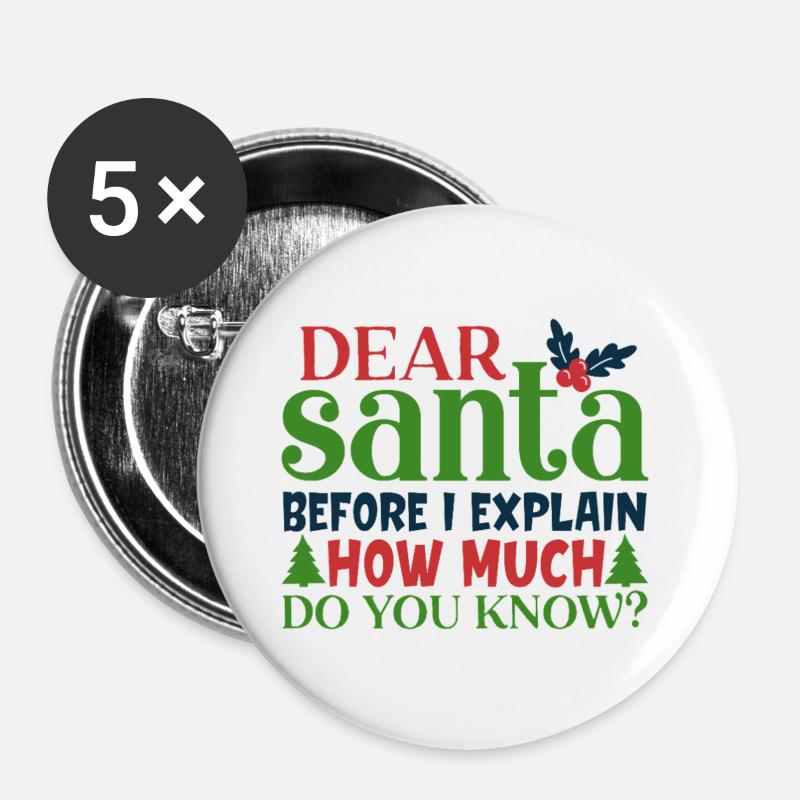 Dear Santa Before I Explain Funny Quote - Buttons large 2.2''/56 mm (5-pack) - white
