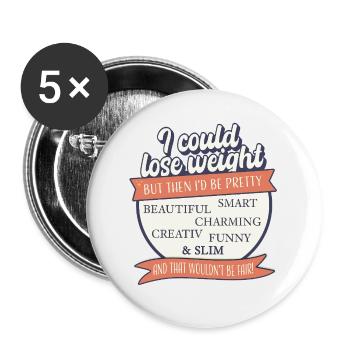I Could Lose Weight – But That'd Be Unfair - Buttons large 2.2''/56 mm (5-pack) - white - Front