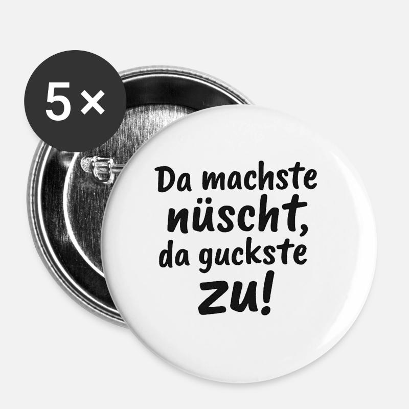 Da_machste_nuescht-_da_guckste_zu- - Buttons groß 56 mm (5er Pack) - Weiß