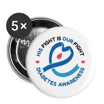 His Fight Is Our Fight - Diabetes Awareness - Buttons large 2.2''/56 mm (5-pack) - white - Front