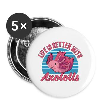 Life Is Better With Axolotls - Buttons large 2.2''/56 mm (5-pack) - white - Front