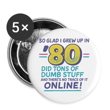 80s Nostalgia: Dumb Stuff Online Funny 80s  - Buttons large 2.2''/56 mm (5-pack) - white - Front