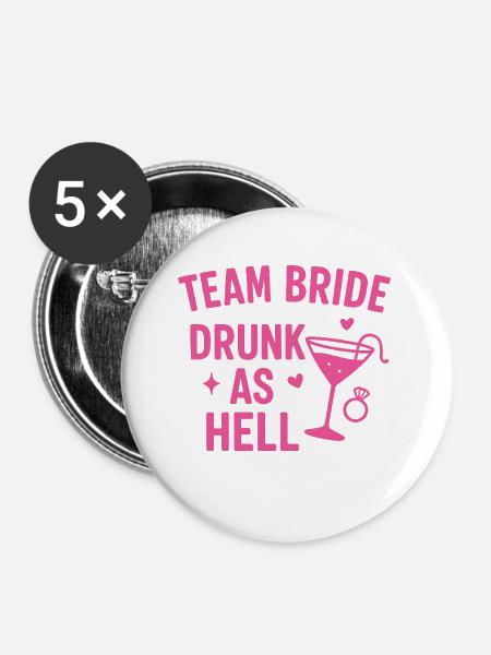 Team Bride – Drunk as Hell - Buttons groß 56 mm (5er Pack) - Weiß