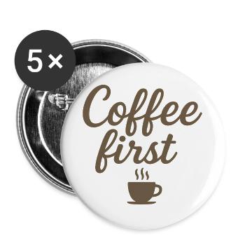 Coffee first - Buttons large 2.2''/56 mm (5-pack) - white - Front