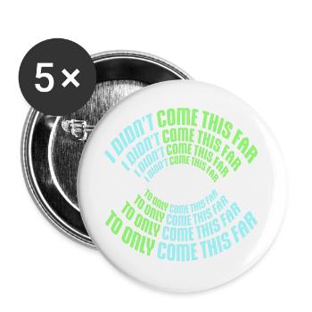 Je ne suis pas venu jusqu’ici pour seulement venir jusqu’ici Devise - Lot de 5 grands badges (56 mm) - blanc - Devant