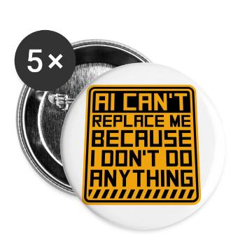 AI Can't Replace Me I Don't Do Anything Humor Witz - Buttons groß 56 mm (5er Pack) - Weiß - Vorne