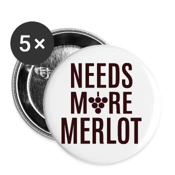 Needs More Merlot Wine Saying for Connoisseurs - Buttons large 2.2''/56 mm (5-pack) - white - Front