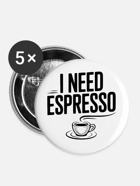 Ich brauche Espresso - Buttons groß 56 mm (5er Pack) - Weiß