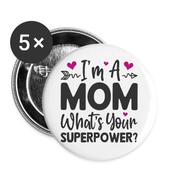 I'm a Mom. What's Your Superpower - Buttons large 2.2''/56 mm (5-pack) - white - Front