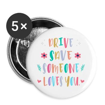 Drive carefully, someone loves you - Buttons large 2.2''/56 mm (5-pack) - white - Front