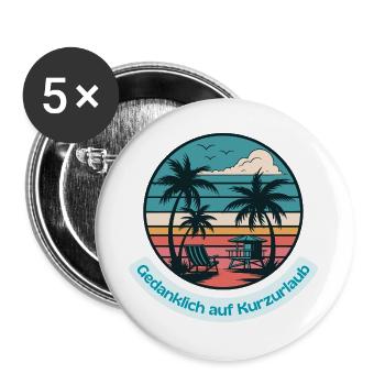 Gedanklich auf Kurzurlaub - Buttons groß 56 mm (5er Pack) - Weiß - Vorne