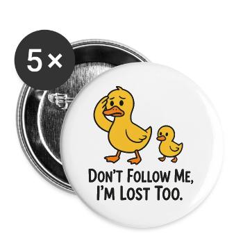 Ne me suivez pas, je suis perdu aussi – Dessin animé drôle de canard - Lot de 5 grands badges (56 mm) - blanc - Devant