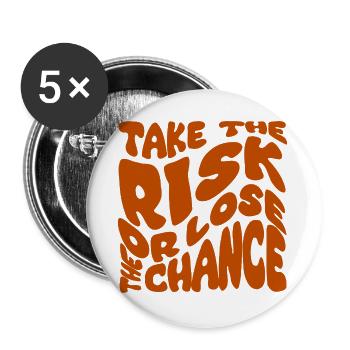 Take The Risk Or Lose The Chance - Buttons groß 56 mm (5er Pack) - Weiß - Vorne