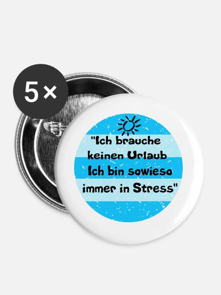 Ich brauche keinen Urlaub – Stress-Look - Buttons groß 56 mm (5er Pack) - Weiß