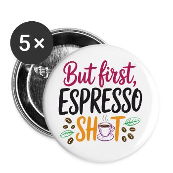 Mais le premier shot d’espresso - Lot de 5 grands badges (56 mm) - blanc - Devant
