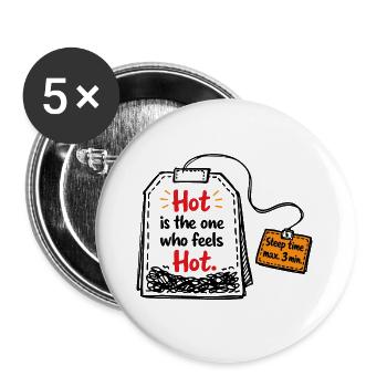 Hot is the one who feels hot – Tea Saying - Buttons large 2.2''/56 mm (5-pack) - white - Front