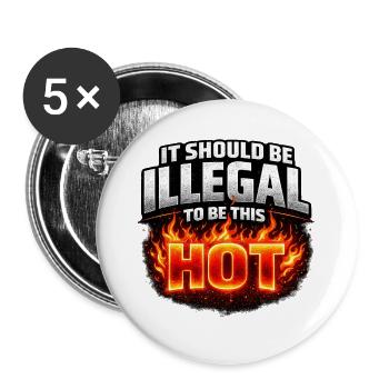 It Should Be Illegal to Be This Hot - Buttons large 2.2''/56 mm (5-pack) - white - Front