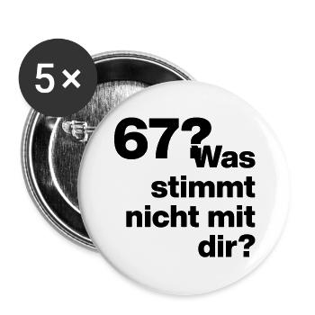  67?? SIX SEVEN! WAS STIMMT NICHT MIT DIR?! GEIL - Buttons groß 56 mm (5er Pack) - Weiß - Vorne