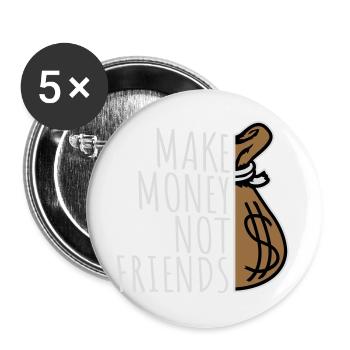 Gagne de l’argent, pas des amis, slogan Slogan - Lot de 5 grands badges (56 mm) - blanc - Devant