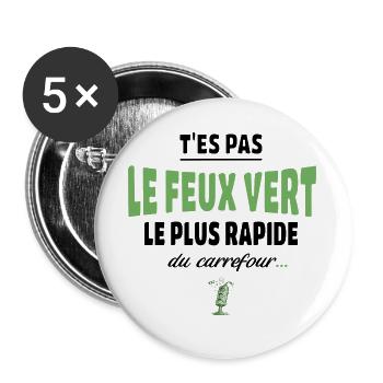 T’es pas le feu vert le plus rapide – humour - Lot de 5 grands badges (56 mm) - blanc - Devant