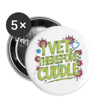 Vet Tech I Vet Therefore I Cuddle Animal Lover - Buttons large 2.2''/56 mm (5-pack) - white - Front