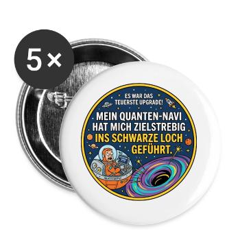 Schwarzes Loch Navi lustiger Spruch - Buttons groß 56 mm (5er Pack) - Weiß - Vorne