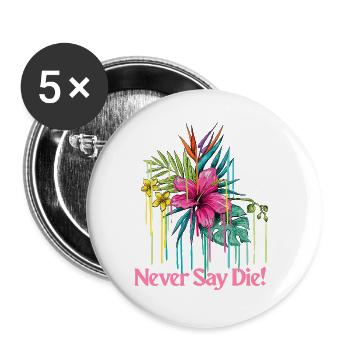 Never Say Die T-Shirt | Motivational Tee - Buttons large 2.2''/56 mm (5-pack) - white - Front