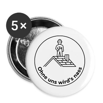 Dachdecker Ohne uns wird’s nass - Buttons groß 56 mm (5er Pack) - Weiß - Vorne