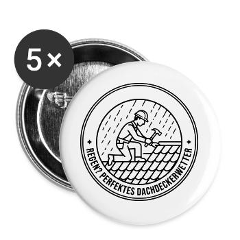 Dachdecker Regen perfektes Wetter Schlechtwetter - Buttons groß 56 mm (5er Pack) - Weiß - Vorne