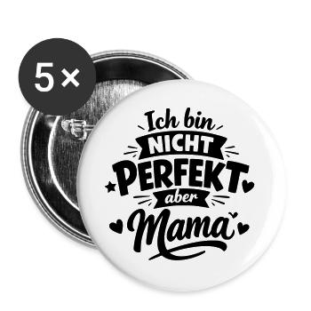 Ich bin nicht perfekt aber Mama – Muttertag - Buttons groß 56 mm (5er Pack) - Weiß - Vorne