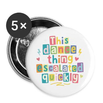 Cette danse a rapidement dégénéré - Lot de 5 grands badges (56 mm) - blanc - Devant
