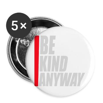 Be Kind Anyway Friendliness Statement Saying - Buttons large 2.2''/56 mm (5-pack) - white - Front