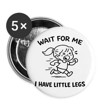 Attendez-moi J'ai des Petites Jambes Humour Bébé - Lot de 5 grands badges (56 mm) - blanc - Devant