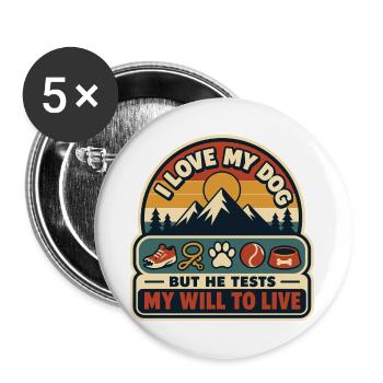 My Dog Tests My Will To Live - Buttons large 2.2''/56 mm (5-pack) - white - Front