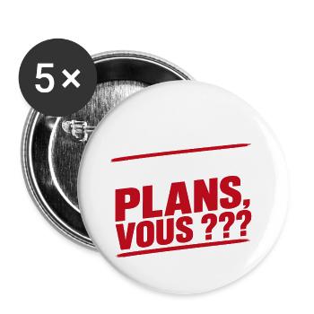 Un Plan B Vous Avez Des Plans, Vous Humour Meme - Lot de 5 grands badges (56 mm) - blanc - Devant