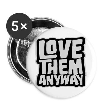 Love Them Anyway Inspirational Unconditional Love - Buttons large 2.2''/56 mm (5-pack) - white - Front