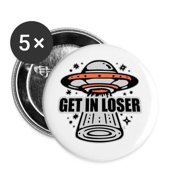 Ufo Alien Get In Loser Funny Ufo Abduction Quote - Buttons large 2.2''/56 mm (5-pack) - white - Front