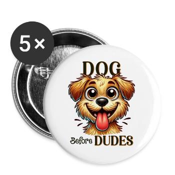 Dog Before Dudes Funny Dog Lover Quote - Buttons large 2.2''/56 mm (5-pack) - white - Front