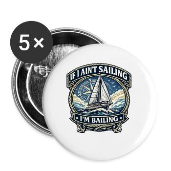 If I Ain’t Sailing, I’m Bailing - Buttons large 2.2''/56 mm (5-pack) - white - Front
