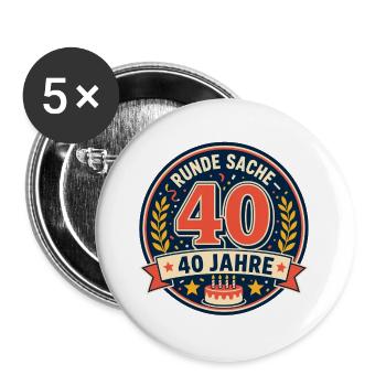 40. Geburtstag Runde Sache - Buttons groß 56 mm (5er Pack) - Weiß - Vorne