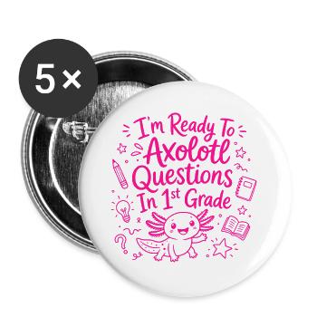 Ready to Axolotl Questions in 1st Grade - Cute - Buttons large 2.2''/56 mm (5-pack) - white - Front