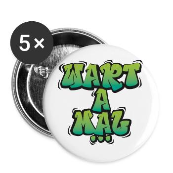 Wart A Mal – Lustiger Dialekt Spruch Design - Buttons groß 56 mm (5er Pack) - Weiß - Vorne