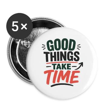 Good Things Take Time – Statement Typography Design - Buttons large 2.2''/56 mm (5-pack) - white - Front