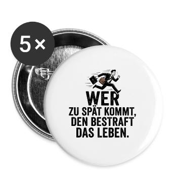Wer zu spät kommt, den bestraft das Leben - Buttons groß 56 mm (5er Pack) - Weiß - Vorne