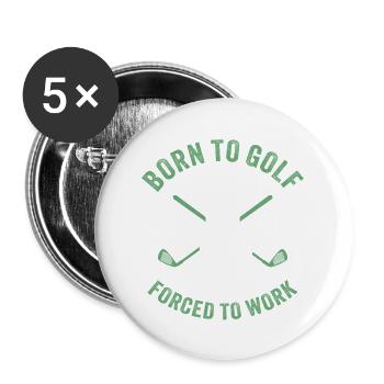 Born to Golf Forced to Work - Buttons large 2.2''/56 mm (5-pack) - white - Front