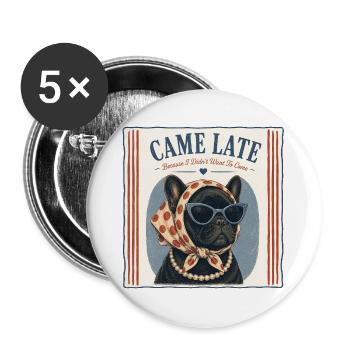 French Bulldog I Came Late Retro Humor - Buttons large 2.2''/56 mm (5-pack) - white - Front