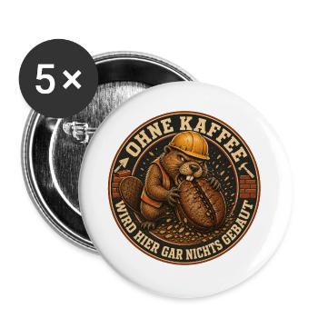 Ohne Kaffee Wird Gar Nichts Gebaut – Biber  - Buttons groß 56 mm (5er Pack) - Weiß - Vorne