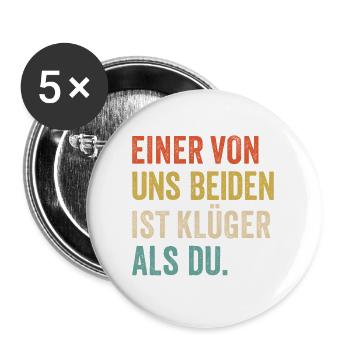 Einer von uns Beiden ist Klüger als Du - Buttons groß 56 mm (5er Pack) - Weiß - Vorne